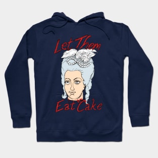 Marie-Antoinette: Let Them Eat Cake! Hoodie